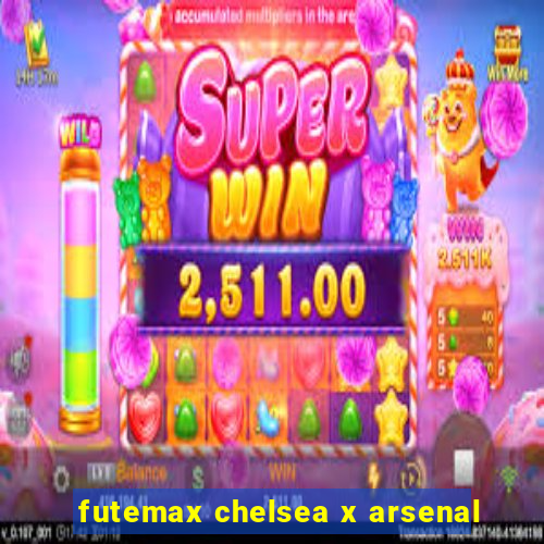 futemax chelsea x arsenal